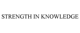 STRENGTH IN KNOWLEDGE