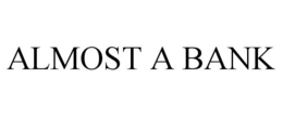 ALMOST A BANK