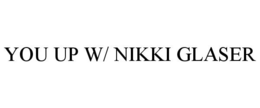 YOU UP W/ NIKKI GLASER