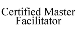 CERTIFIED MASTER FACILITATOR