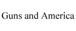 GUNS AND AMERICA