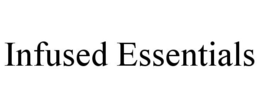 INFUSED ESSENTIALS