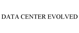 DATA CENTER EVOLVED