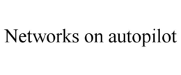 NETWORKS ON AUTOPILOT