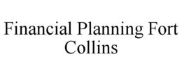 FINANCIAL PLANNING FORT COLLINS