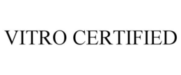 VITRO CERTIFIED