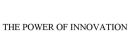 THE POWER OF INNOVATION
