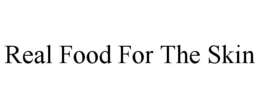 REAL FOOD FOR THE SKIN