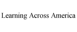 LEARNING ACROSS AMERICA
