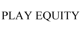 PLAY EQUITY