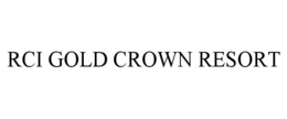 RCI GOLD CROWN RESORT