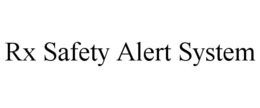 RX SAFETY ALERT SYSTEM