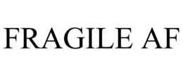 FRAGILE AF