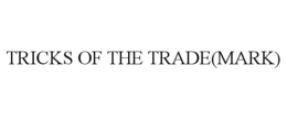 TRICKS OF THE TRADE(MARK)