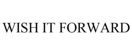 WISH IT FORWARD