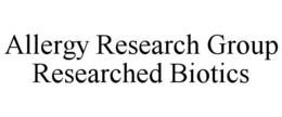 ALLERGY RESEARCH GROUP RESEARCHED BIOTICS