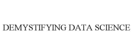 DEMYSTIFYING DATA SCIENCE