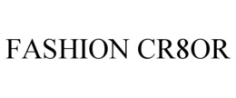 FASHION CR8OR