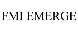 FMI EMERGE