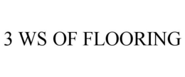 3 WS OF FLOORING
