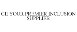 CII YOUR PREMIER INCLUSION SUPPLIER