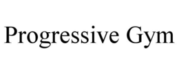 PROGRESSIVE GYM