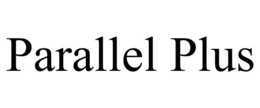 PARALLEL PLUS