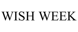 WISH WEEK