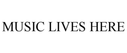 MUSIC LIVES HERE