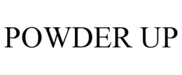 POWDER UP