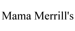 MAMA MERRILL'S