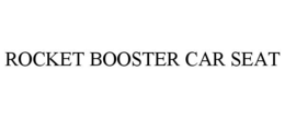 ROCKET BOOSTER CAR SEAT