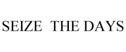 SEIZE THE DAYS