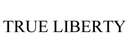 TRUE LIBERTY