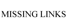 MISSING LINKS