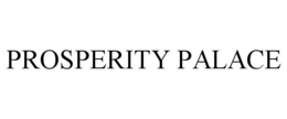 PROSPERITY PALACE