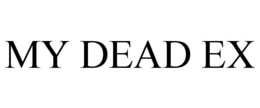 MY DEAD EX