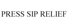 PRESS SIP RELIEF