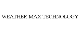 WEATHER MAX TECHNOLOGY