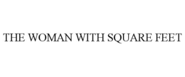THE WOMAN WITH SQUARE FEET