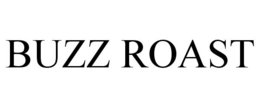 BUZZ ROAST