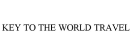 KEY TO THE WORLD TRAVEL