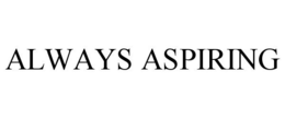 ALWAYS ASPIRING