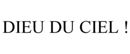 DIEU DU CIEL !
