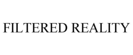 FILTERED REALITY