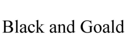 BLACK AND GOALD