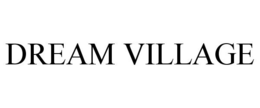 DREAM VILLAGE