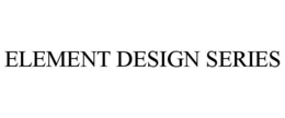 ELEMENT DESIGN SERIES