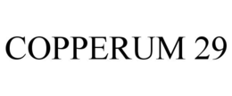 COPPERUM 29