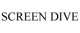 SCREEN DIVE